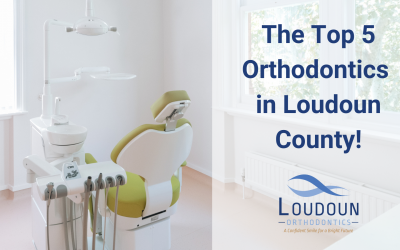 The Top 5 Orthodontics in Loudoun County!